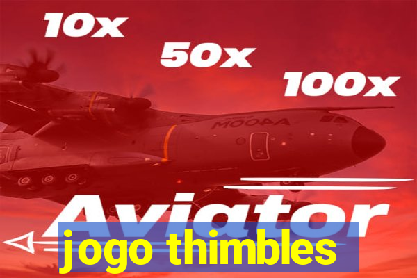jogo thimbles